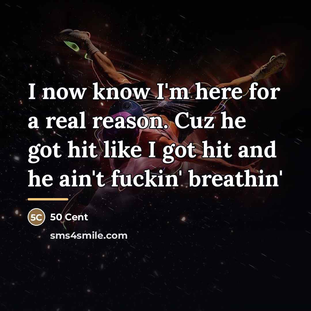 “I now know I'm here for a real reason. Cuz…” quote by 50 Cent
