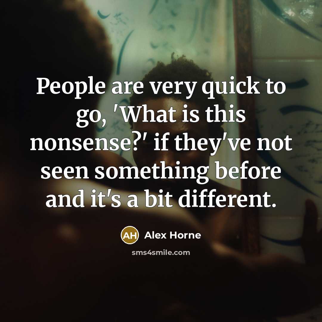 “People are very quick to go, 'What is this nonsense?'…” quote by Alex Horne