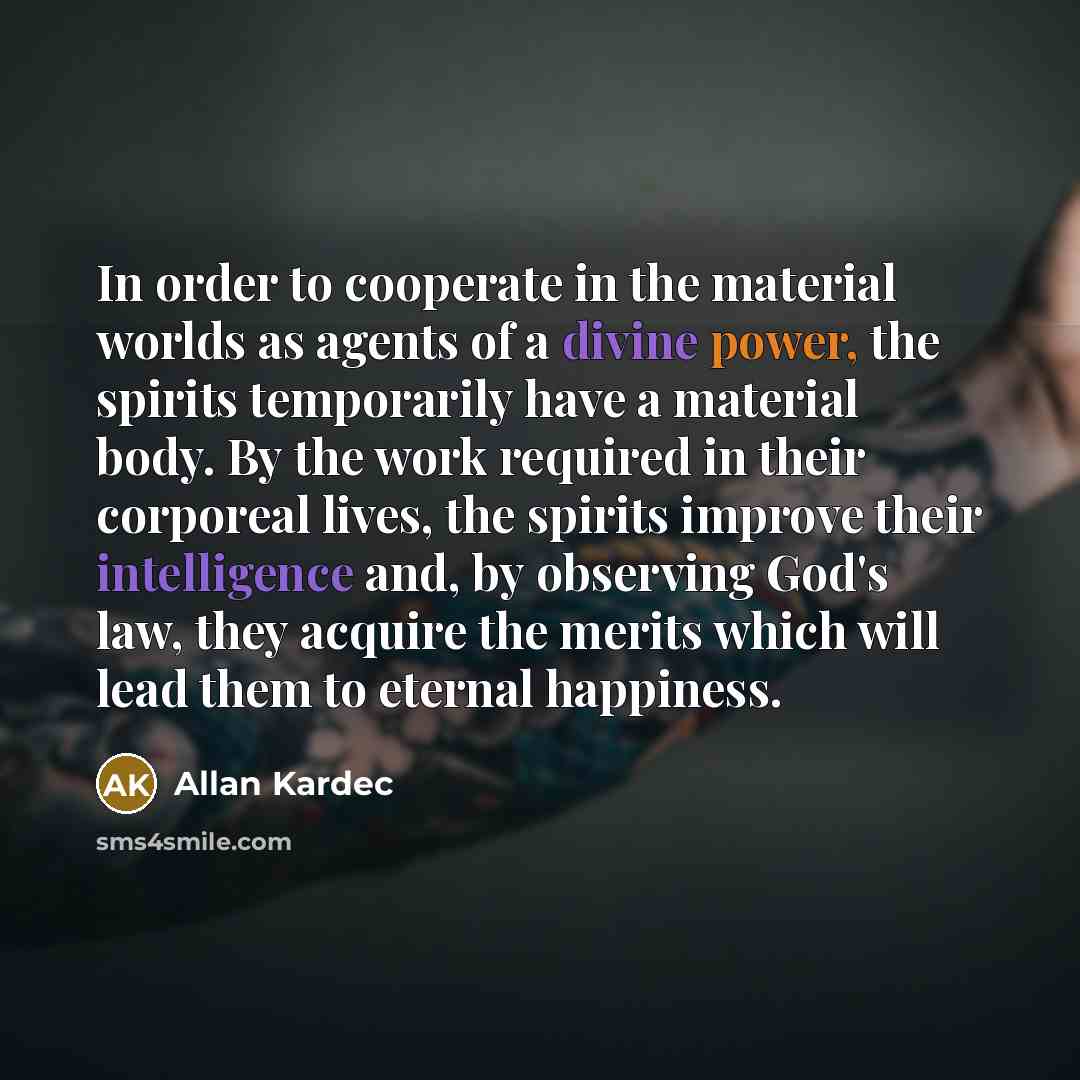 “In order to cooperate in the material worlds as agents…” quote by Allan Kardec