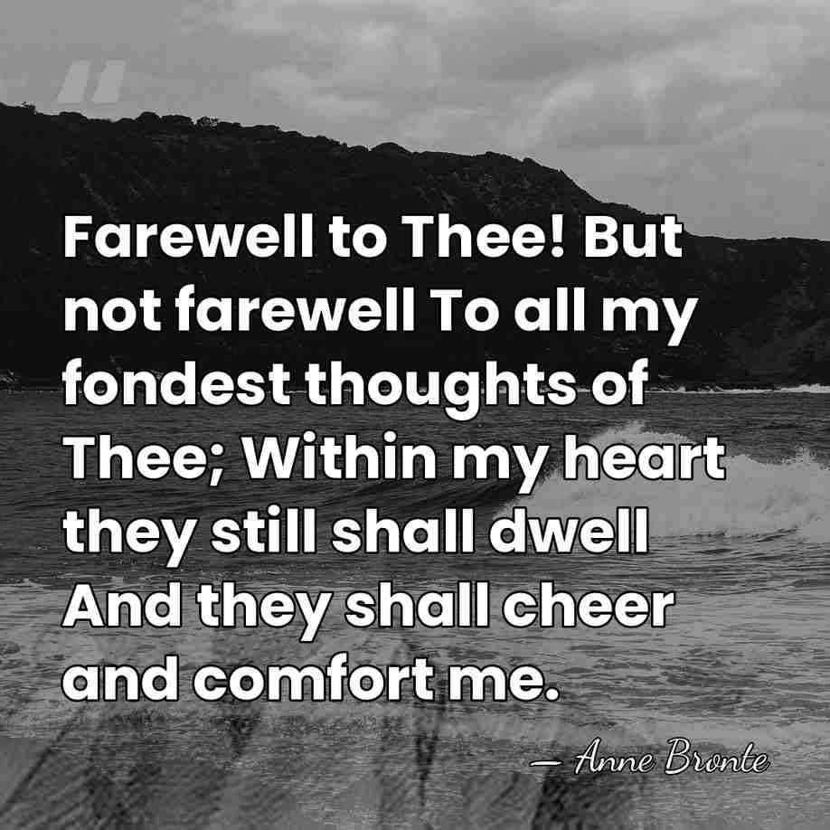 Farewell to Thee! But not farewell To all my fondest thoughts of&hellip; - Anne Bronte