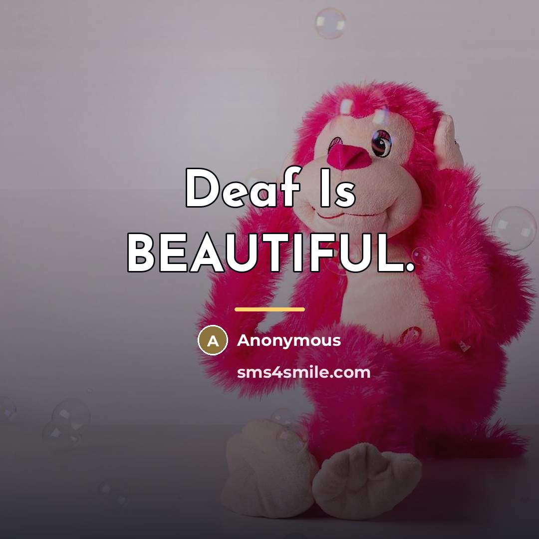 “Deaf Is BEAUTIFUL.…” quote by Anonymous