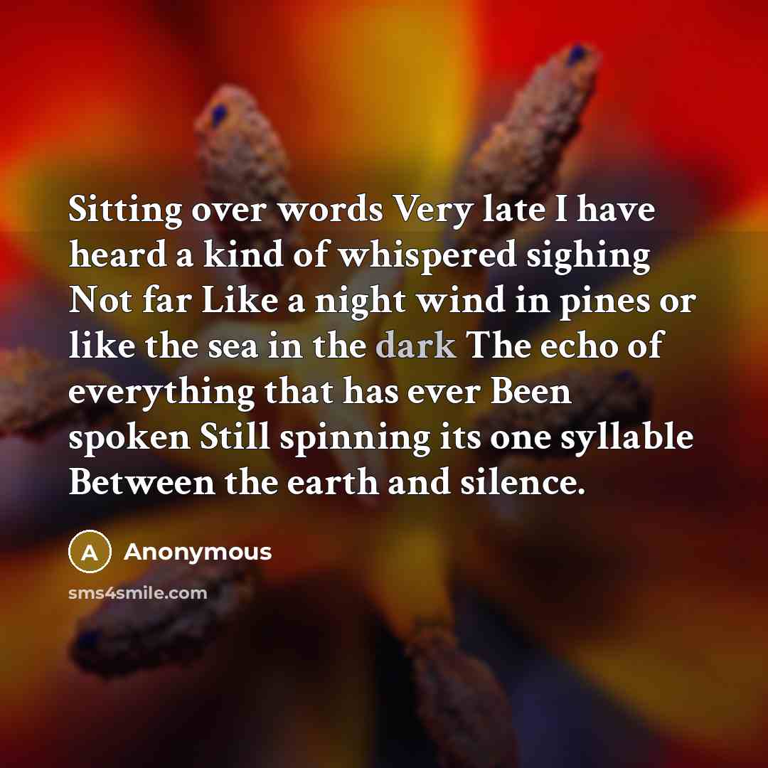 “Sitting over words Very late I have heard a kind…” quote by Anonymous