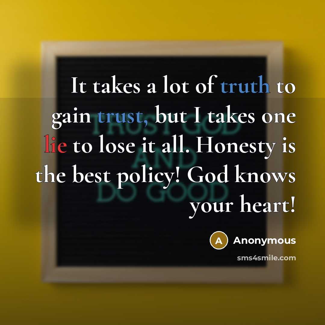 “It takes a lot of truth to gain trust, but…” quote by Anonymous