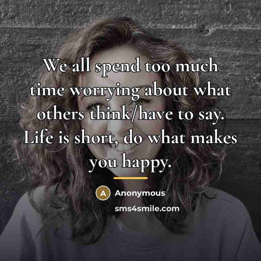 “We all spend too much time worrying about what others…” quote by Anonymous