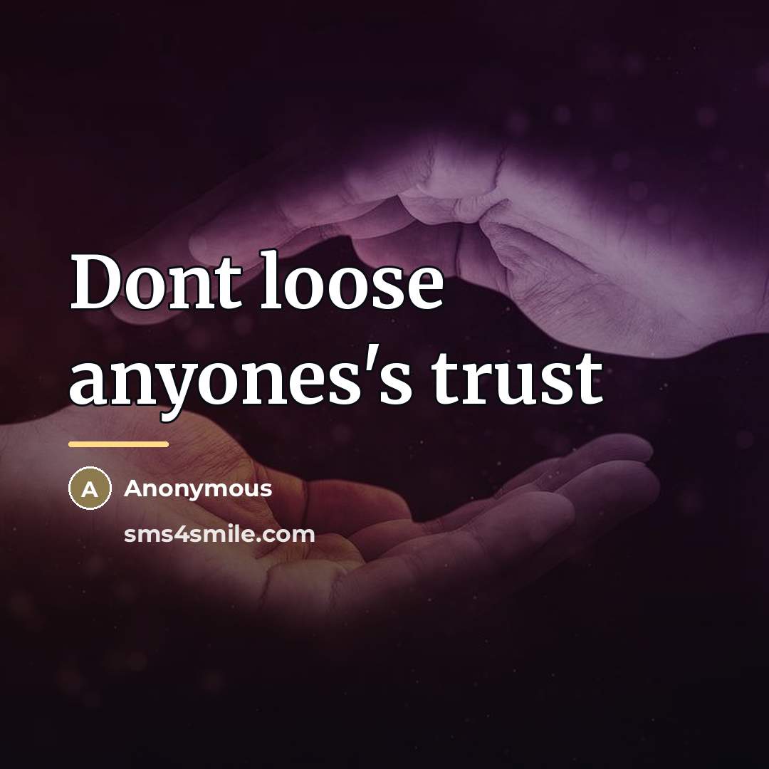 “Dont loose anyones's trust…” quote by Anonymous
