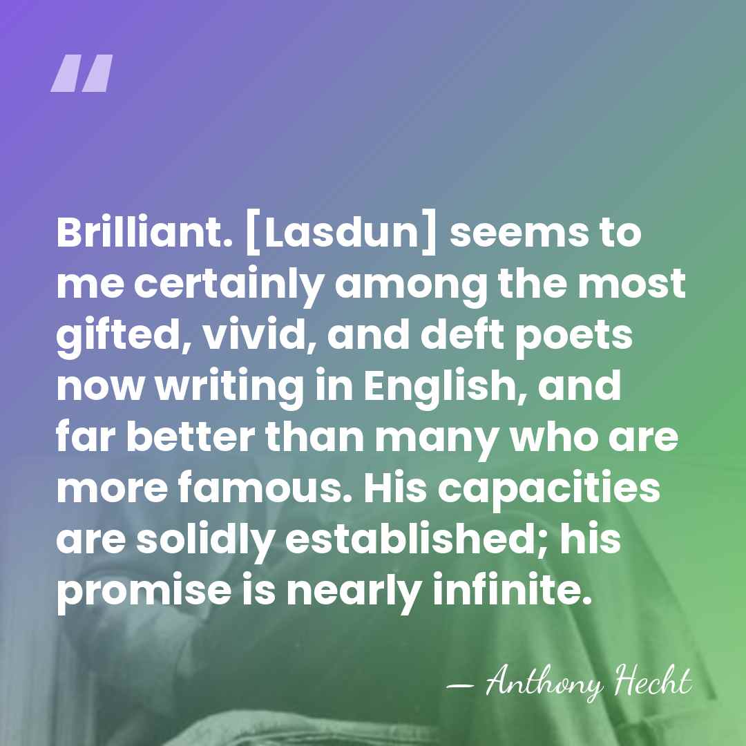 Brilliant. [Lasdun] seems to me certainly among the most gifted, vivid, and&hellip; - Anthony Hecht