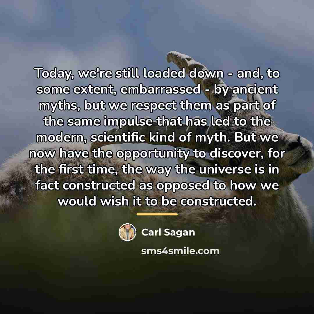 “Today, we're still loaded down - and, to some extent,…” quote by Carl Sagan