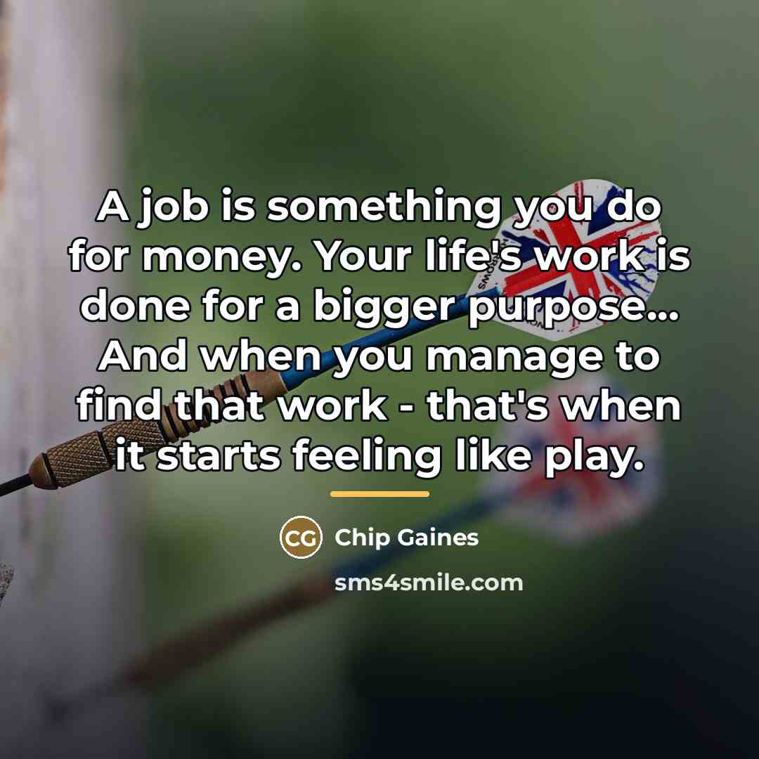 “A job is something you do for money. Your life's…” quote by Chip Gaines