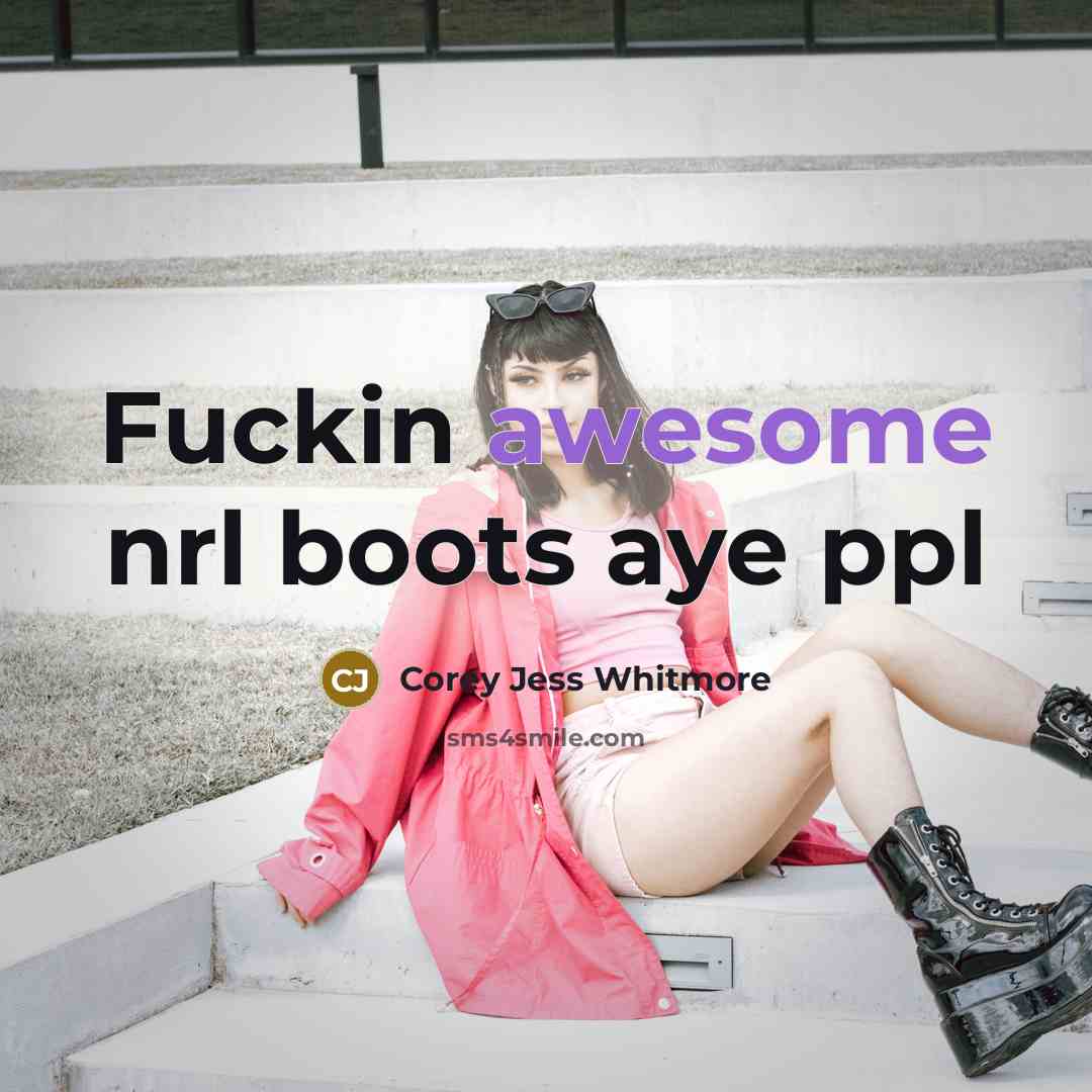 “Fuckin awesome nrl boots aye ppl” quote by Corey Jess Whitmore
