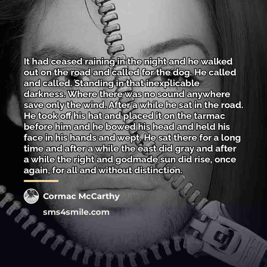 “It had ceased raining in the night and he walked…” quote by Cormac McCarthy