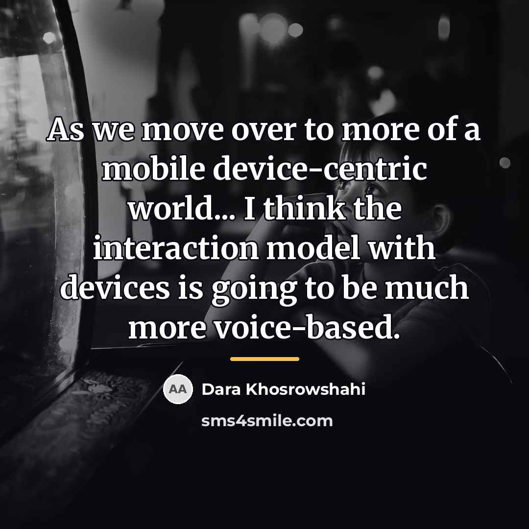 “As we move over to more of a mobile device-centric…” quote by Dara Khosrowshahi