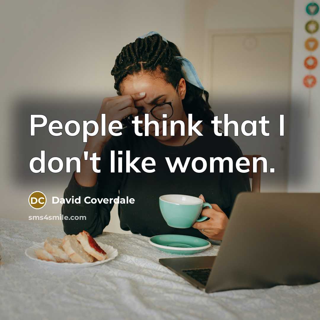 “People think that I don't like women.…” quote by David Coverdale