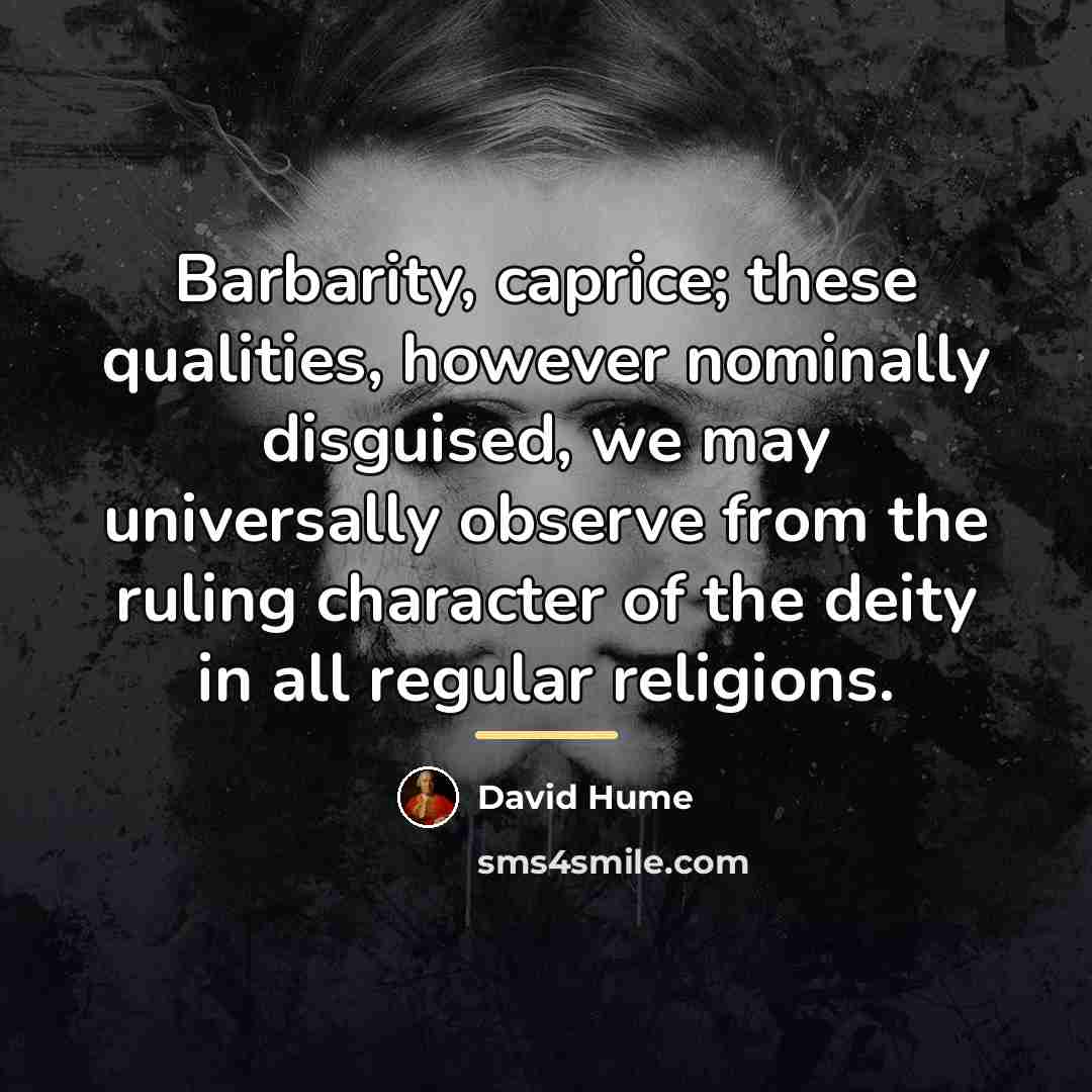 “Barbarity, caprice; these qualities, however nominally disguised, we may universally…” quote by David Hume