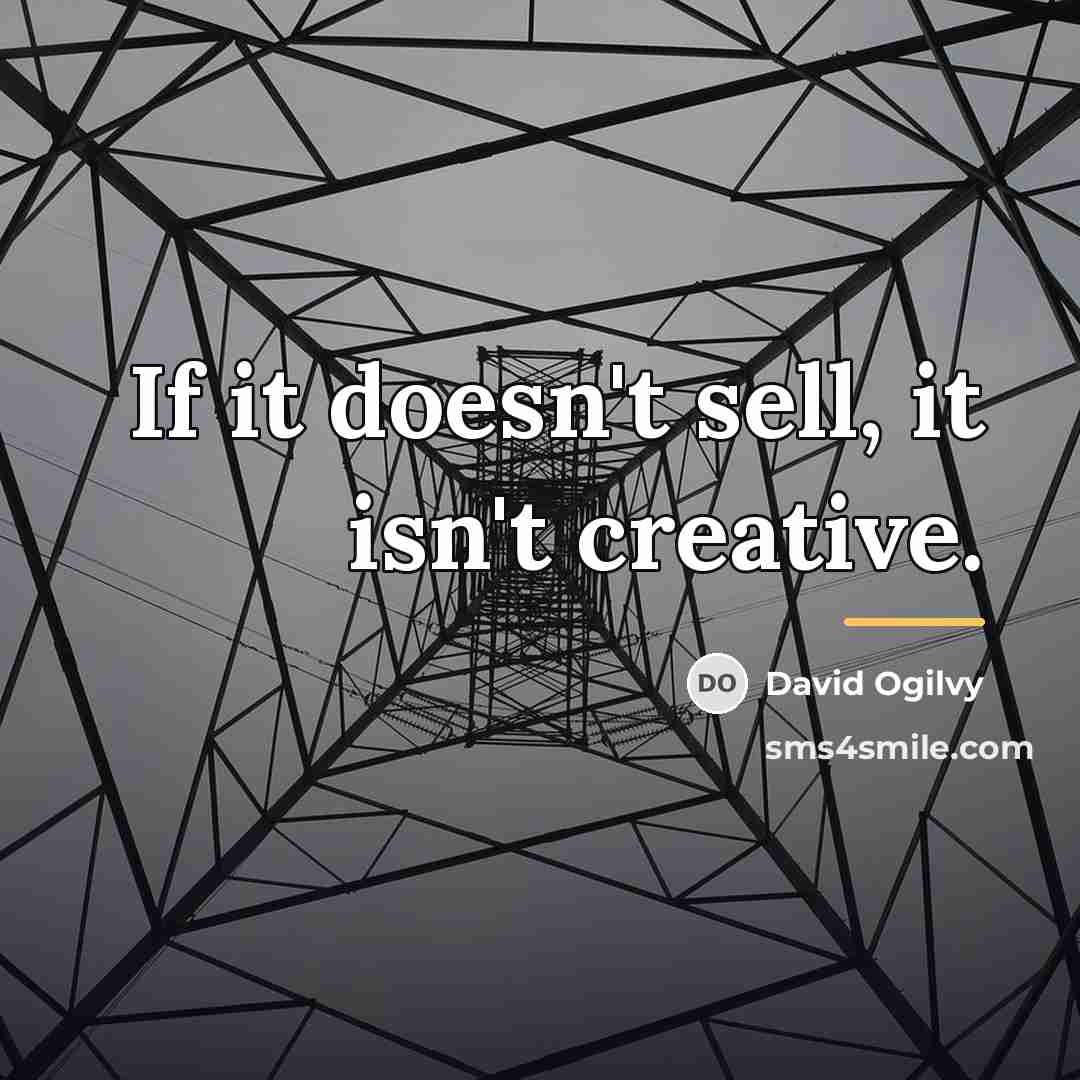“If it doesn't sell, it isn't creative.…” quote by David Ogilvy