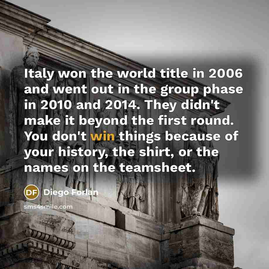 “Italy won the world title in 2006 and went out…” quote by Diego Forlan