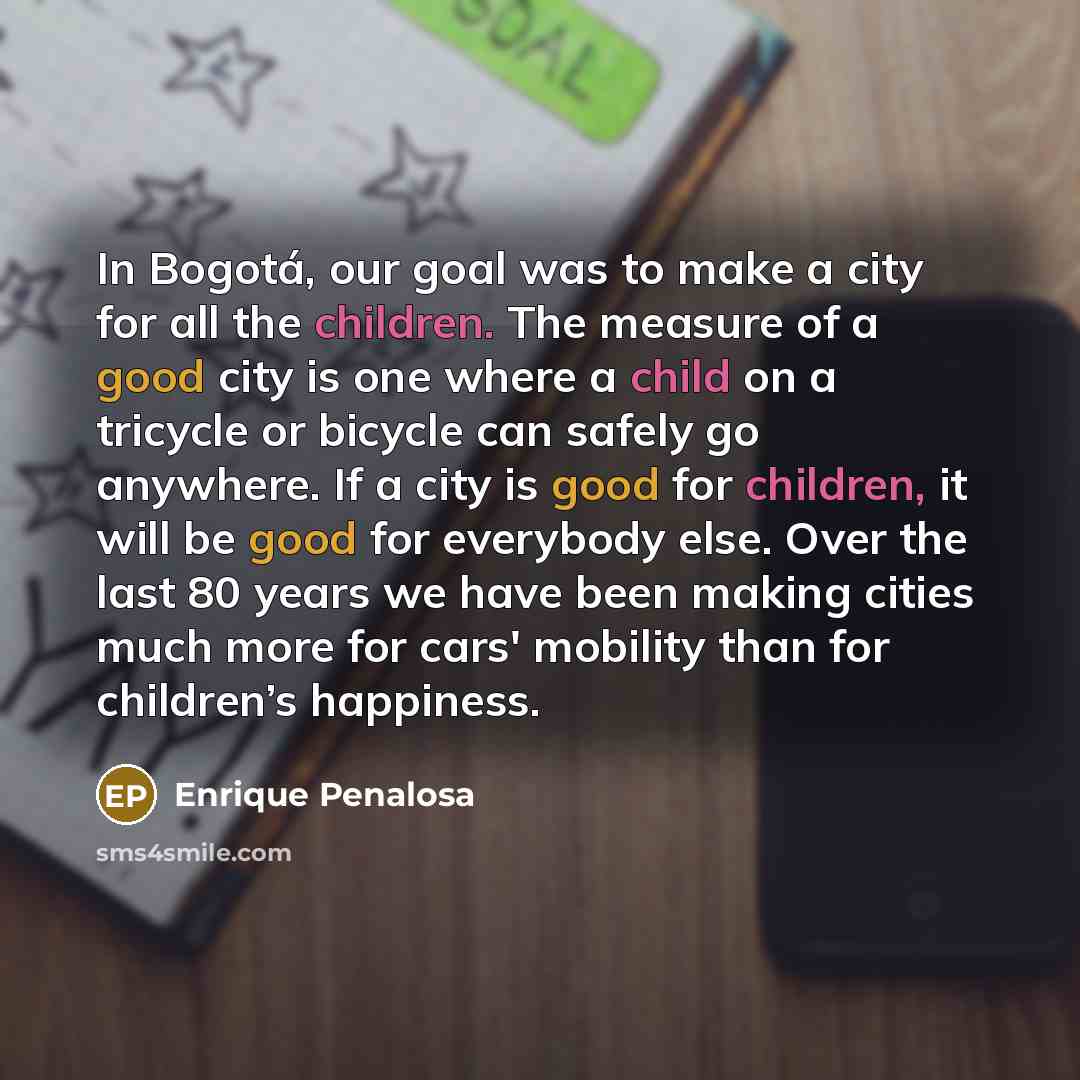 “In Bogotá, our goal was to make a city for…” quote by Enrique Penalosa