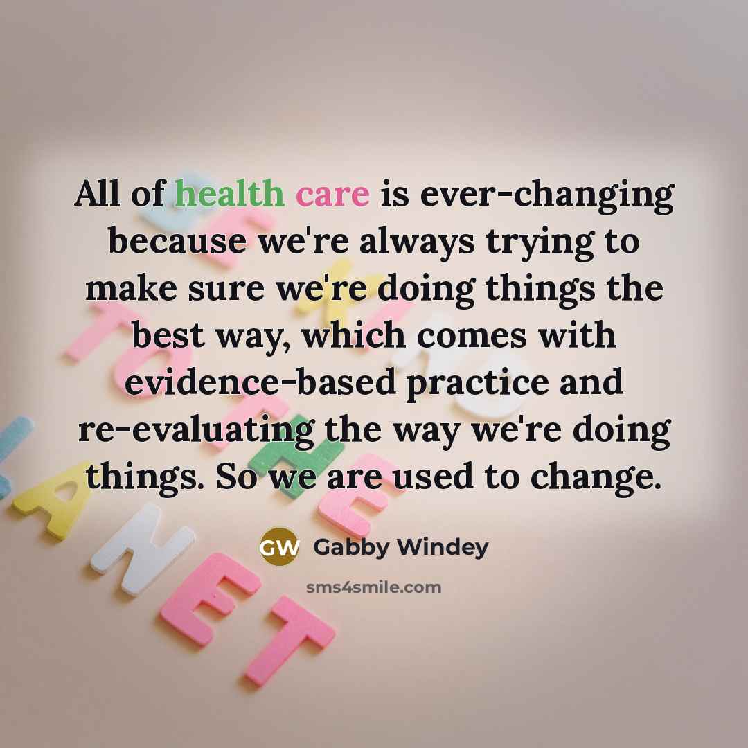 “All of health care is ever-changing because we're always trying…” quote by Gabby Windey