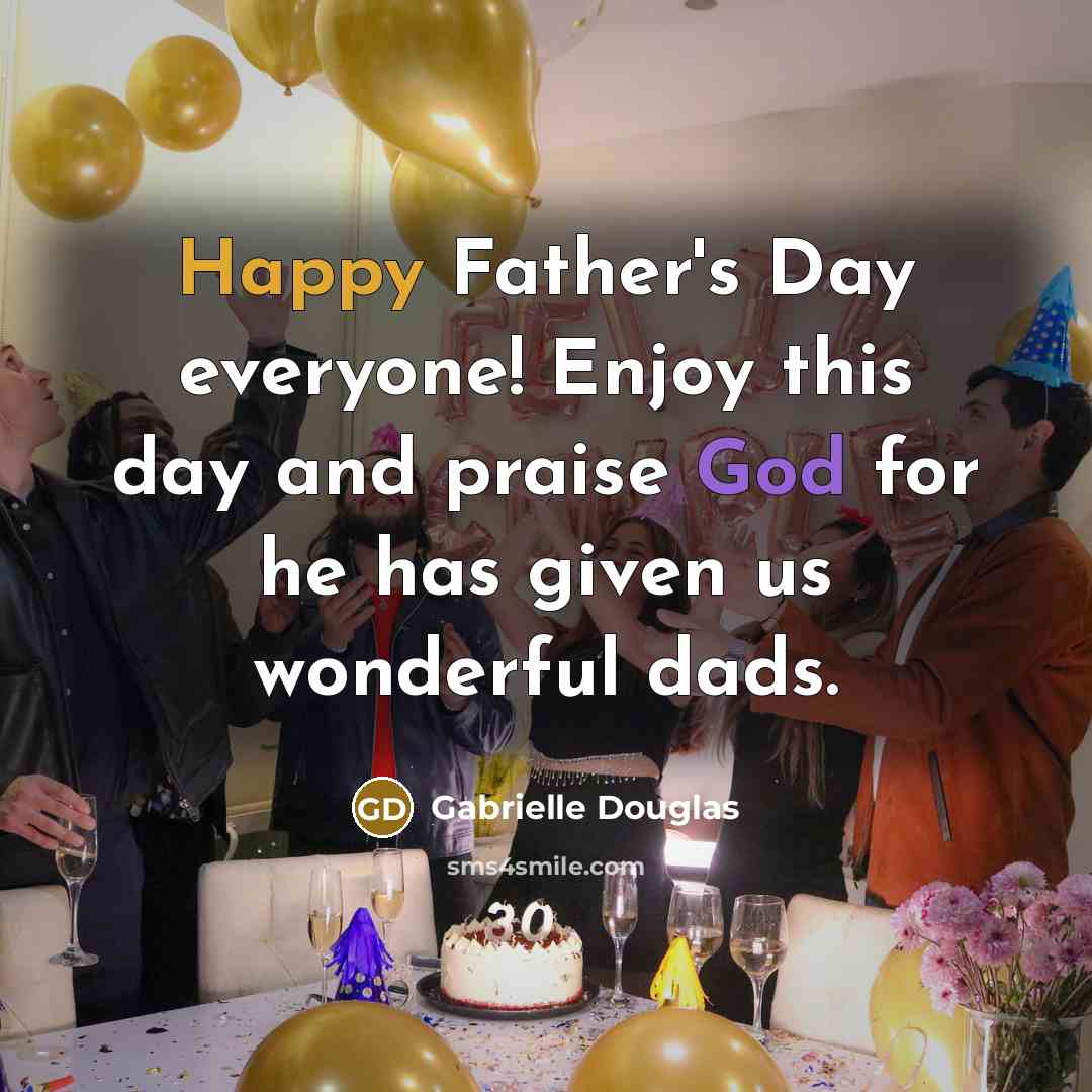 “Happy Father's Day everyone! Enjoy this day and praise God…” quote by Gabrielle Douglas