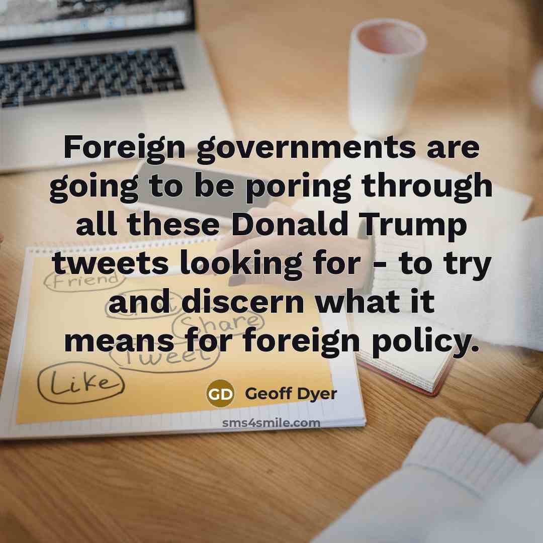 “Foreign governments are going to be poring through all these…” quote by Geoff Dyer