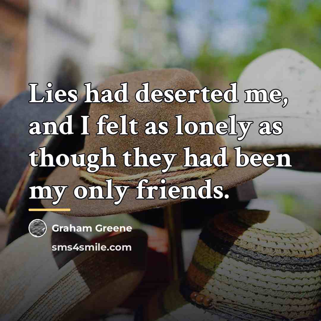 “Lies had deserted me, and I felt as lonely as…” quote by Graham Greene