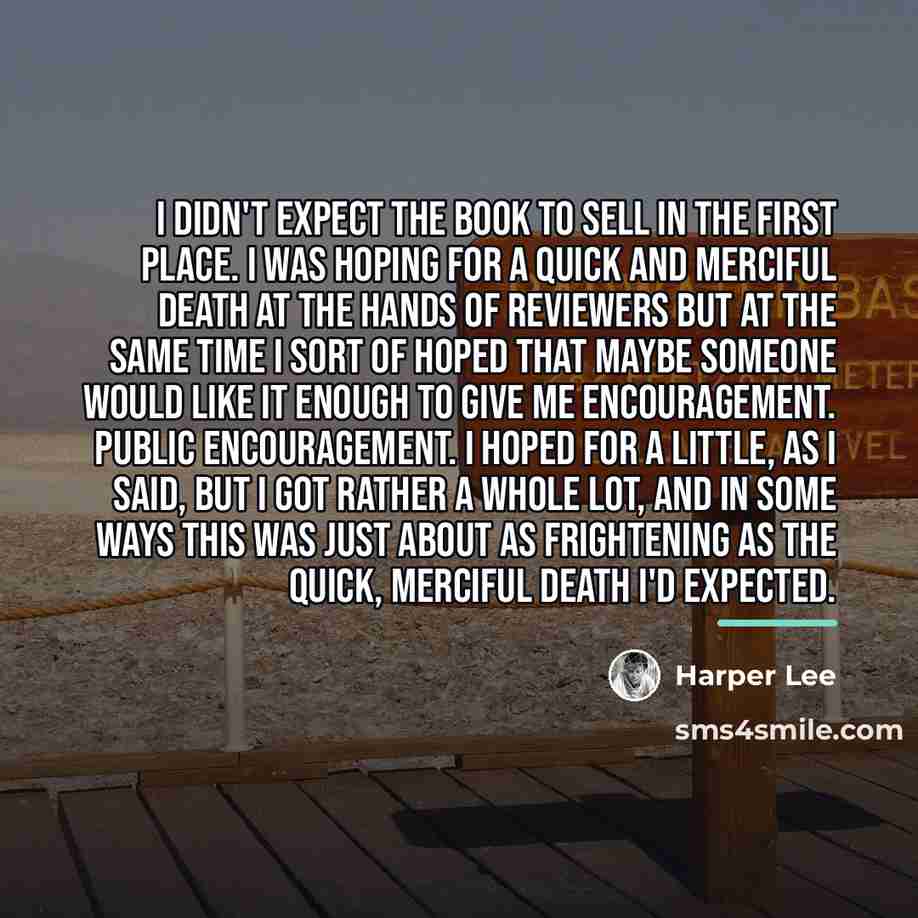 “I didn't expect the book to sell in the first…” quote by Harper Lee