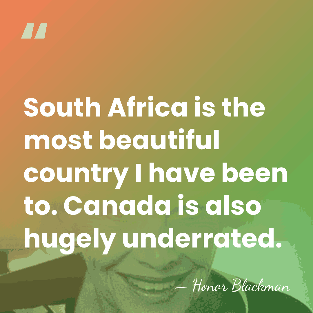 South Africa is the most beautiful country I have been to. Canada&hellip; - Honor Blackman