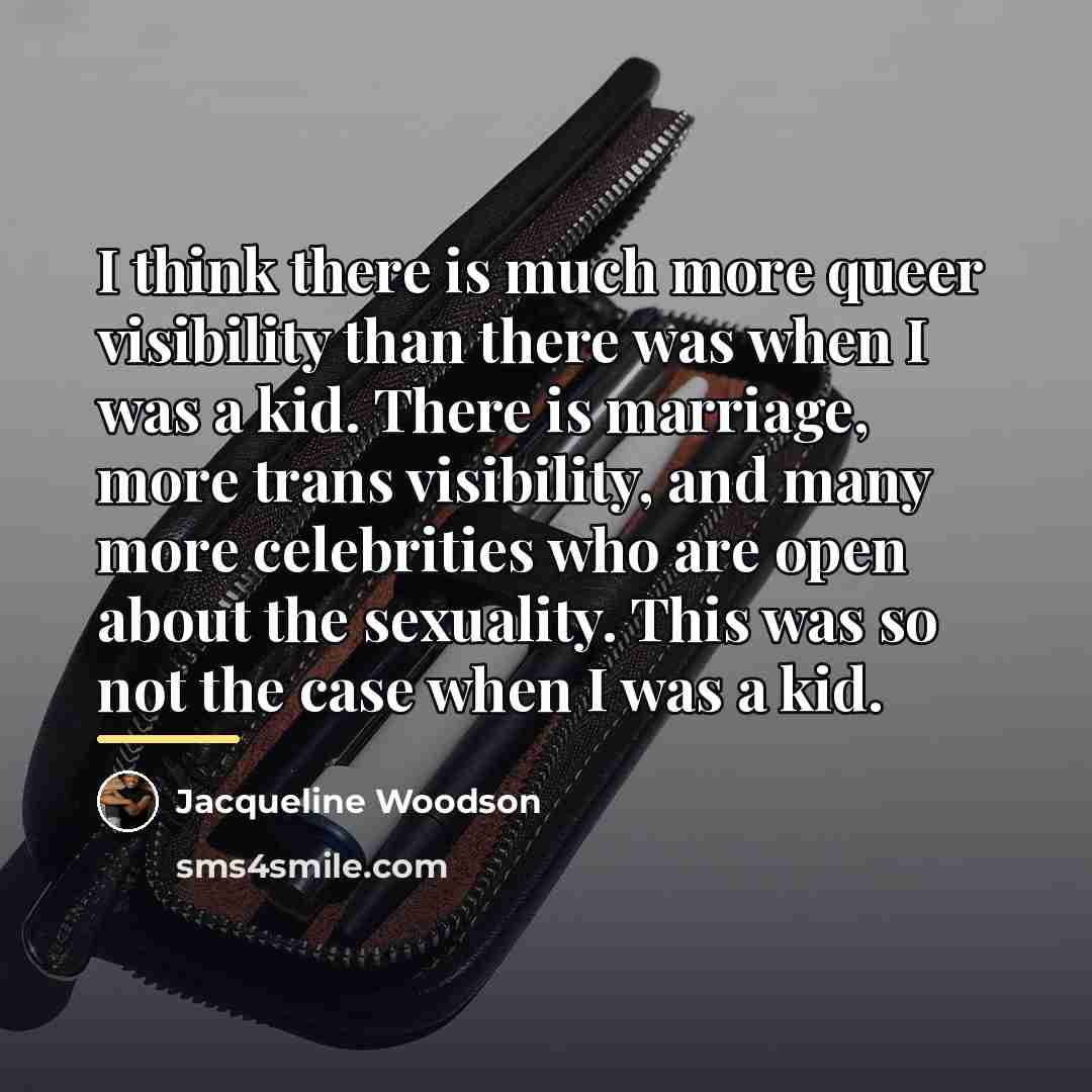 “I think there is much more queer visibility than there…” quote by Jacqueline Woodson
