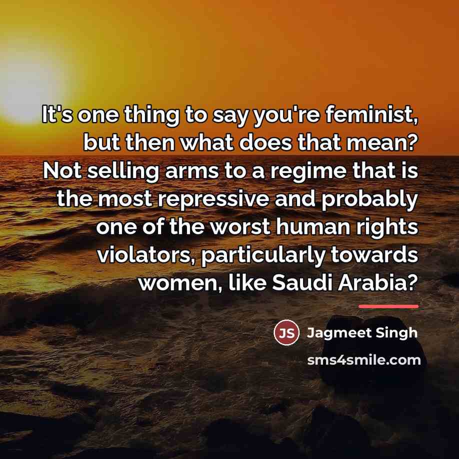 “It's one thing to say you're feminist, but then what…” quote by Jagmeet Singh