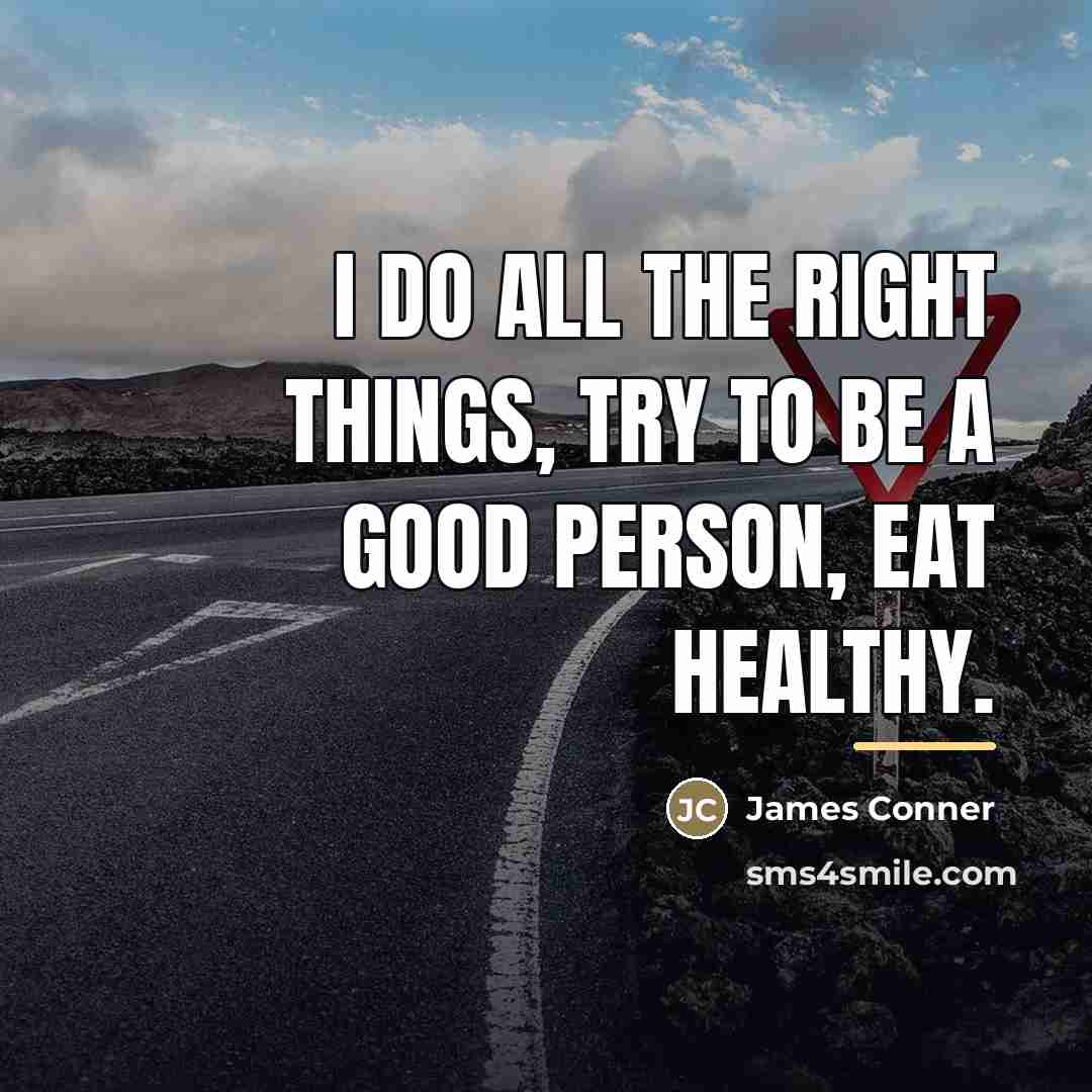 “I do all the right things, try to be a…” quote by James Conner