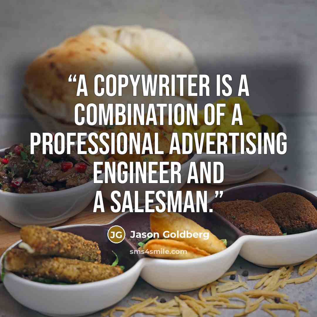 “A copywriter is a combination of a professional advertising engineer and a salesman.” quote by Jason Goldberg