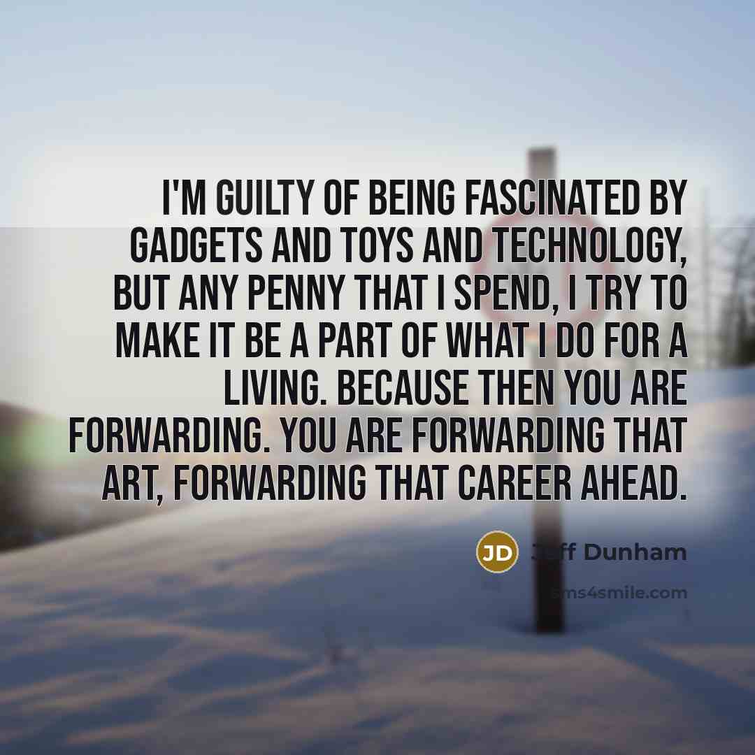 “I'm guilty of being fascinated by gadgets and toys and…” quote by Jeff Dunham