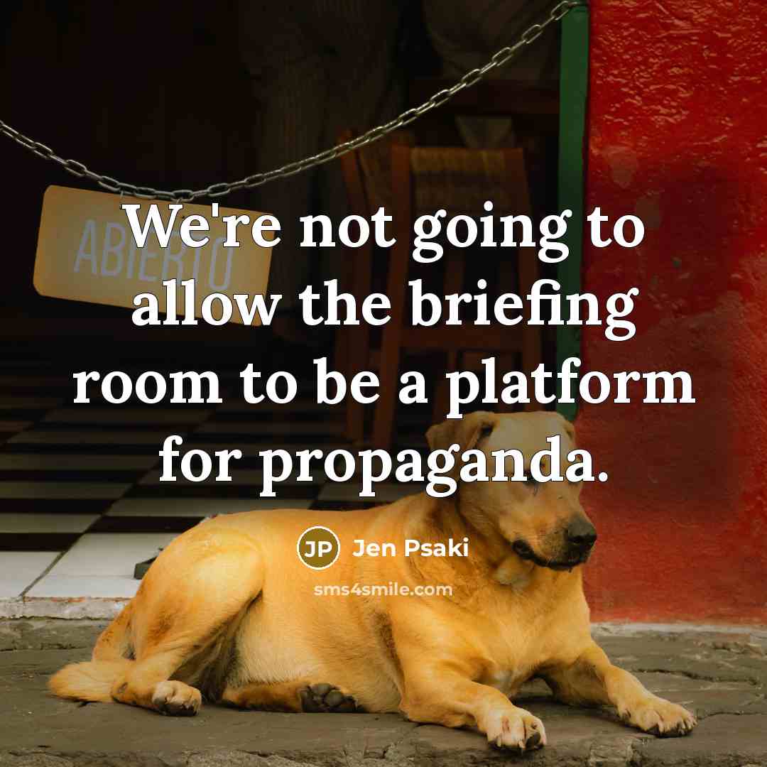 “We're not going to allow the briefing room to be…” quote by Jen Psaki