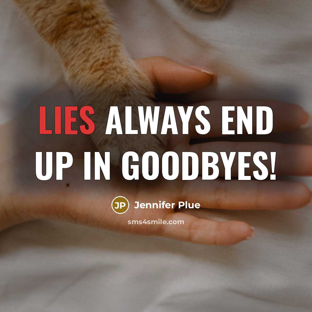 “Lies always end up in goodbyes!…” quote by Jennifer Plue