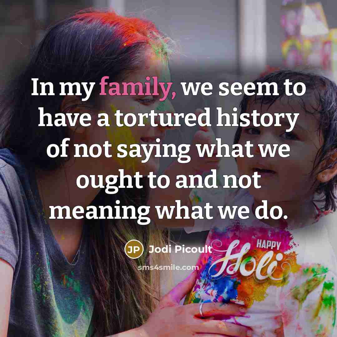 “In my family, we seem to have a tortured history…” quote by Jodi Picoult