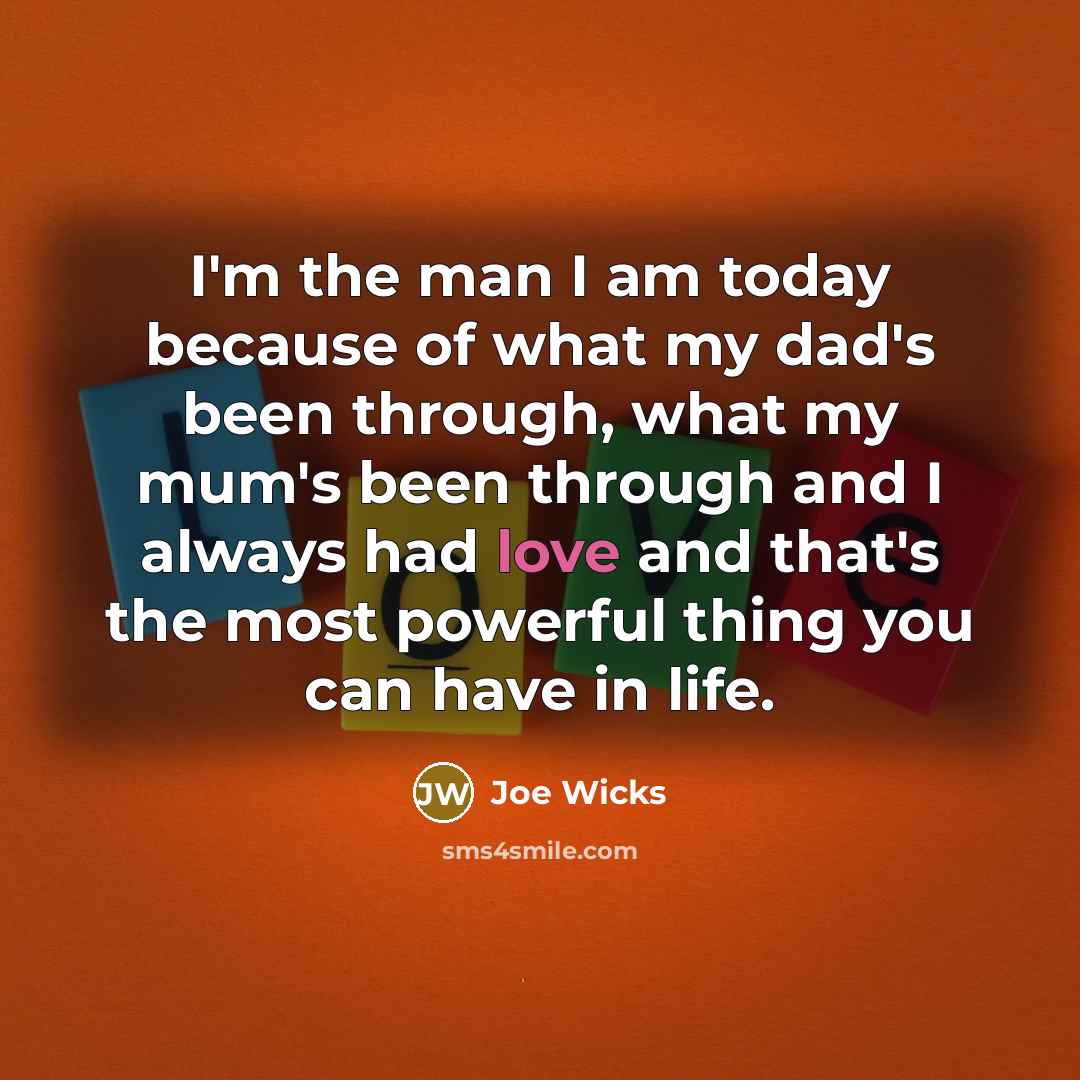 “I'm the man I am today because of what my…” quote by Joe Wicks