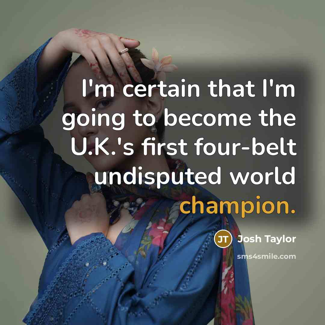 “I'm certain that I'm going to become the U.K.'s first…” quote by Josh Taylor