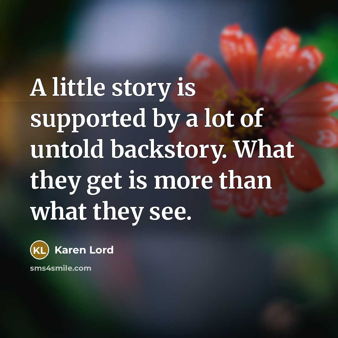 “A little story is supported by a lot of untold…” quote by Karen Lord