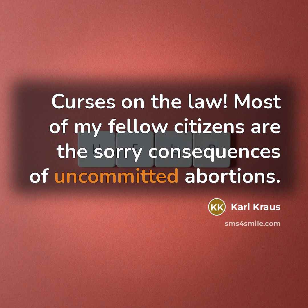 “Curses on the law! Most of my fellow citizens are…” quote by Karl Kraus