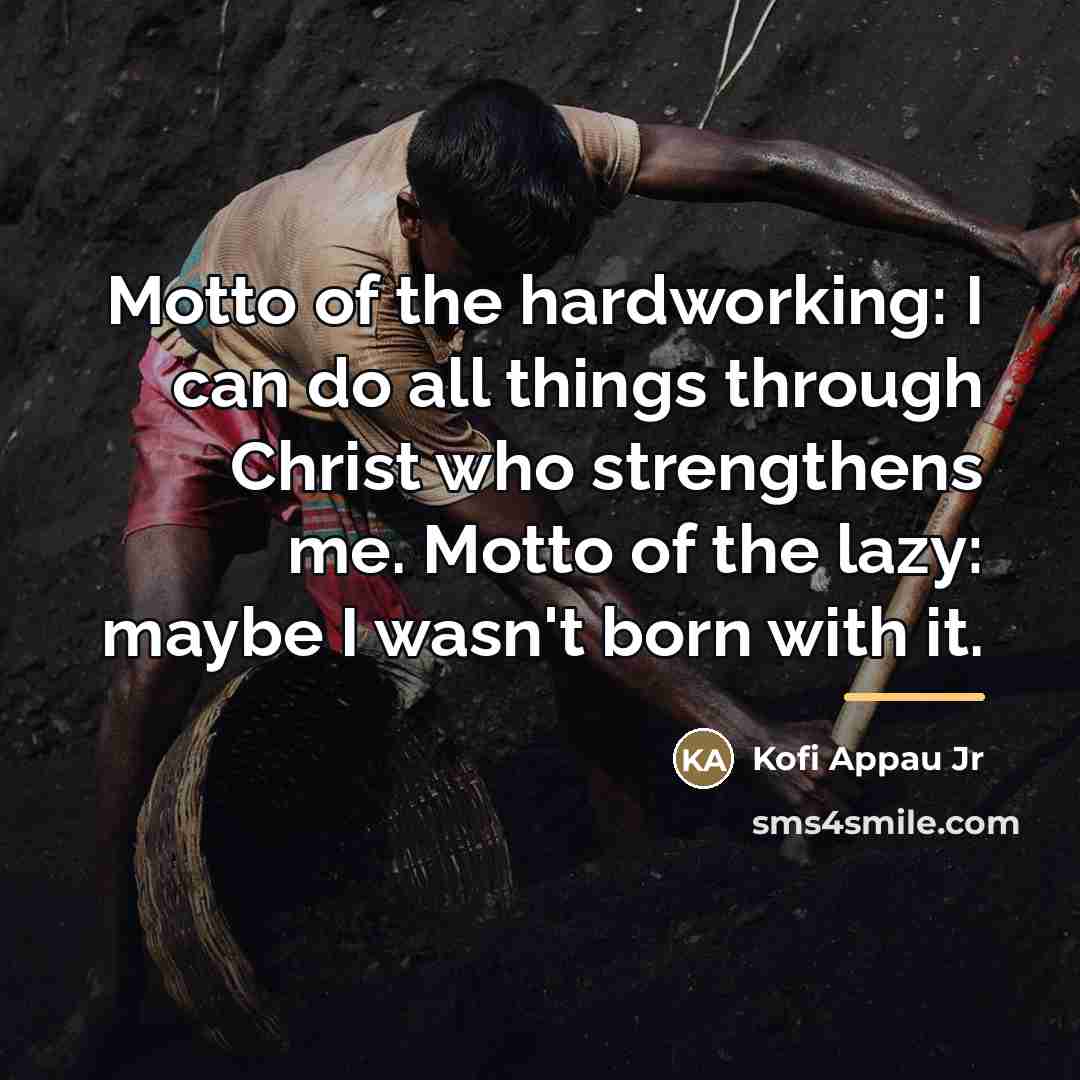 “Motto of the hardworking: I can do all things through…” quote by Kofi Appau Jr
