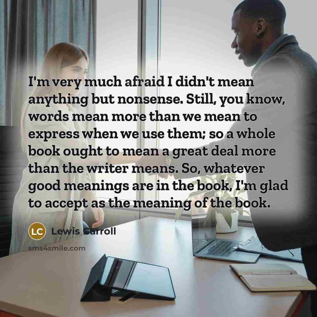 “I'm very much afraid I didn't mean anything but nonsense.…” quote by Lewis Carroll