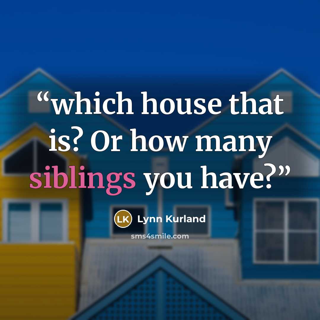 “which house that is? Or how many siblings you have?” quote by Lynn Kurland