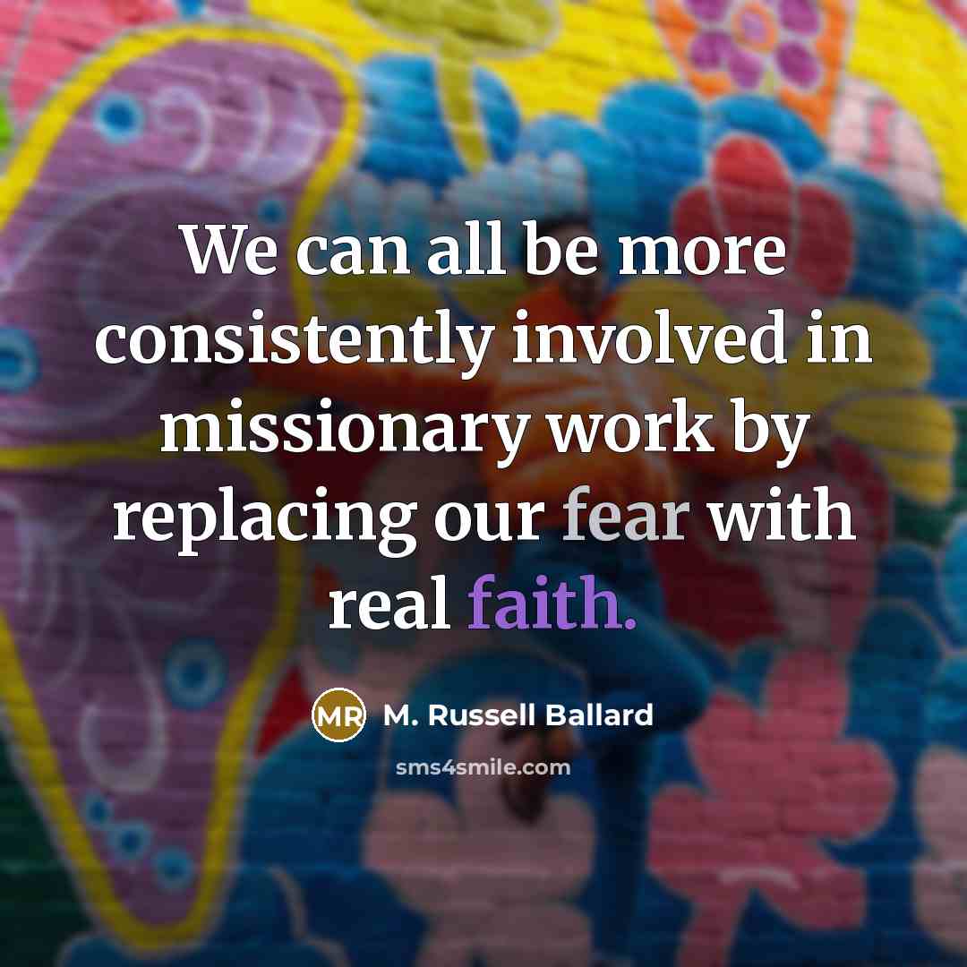 “We can all be more consistently involved in missionary work…” quote by M. Russell Ballard