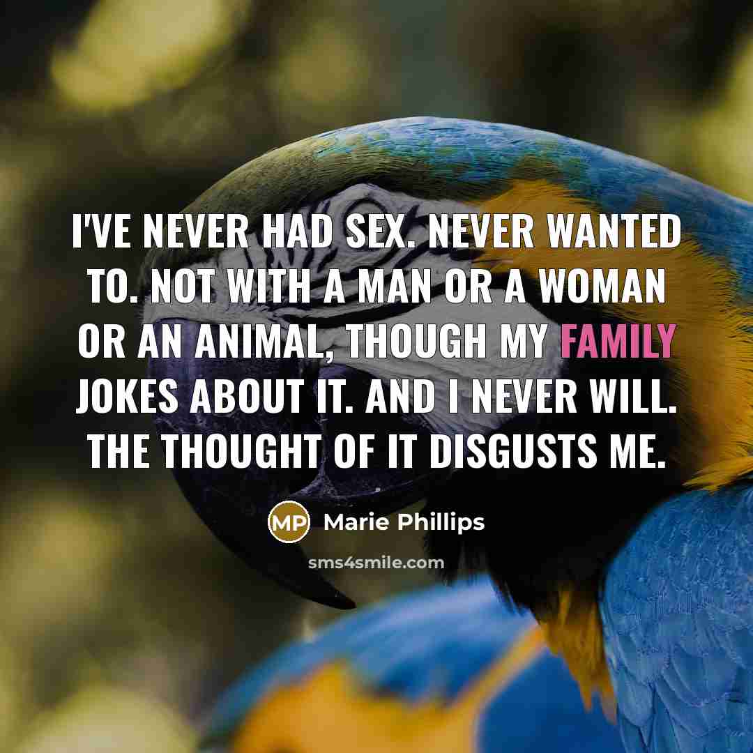 “I've never had sex. Never wanted to. Not with a…” quote by Marie Phillips