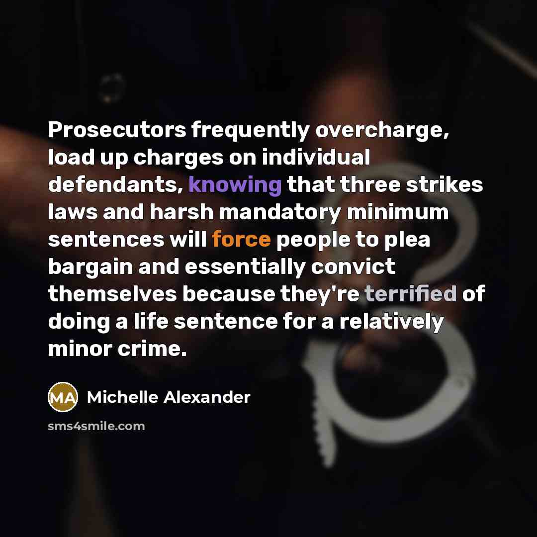 “Prosecutors frequently overcharge, load up charges on individual defendants, knowing…” quote by Michelle Alexander