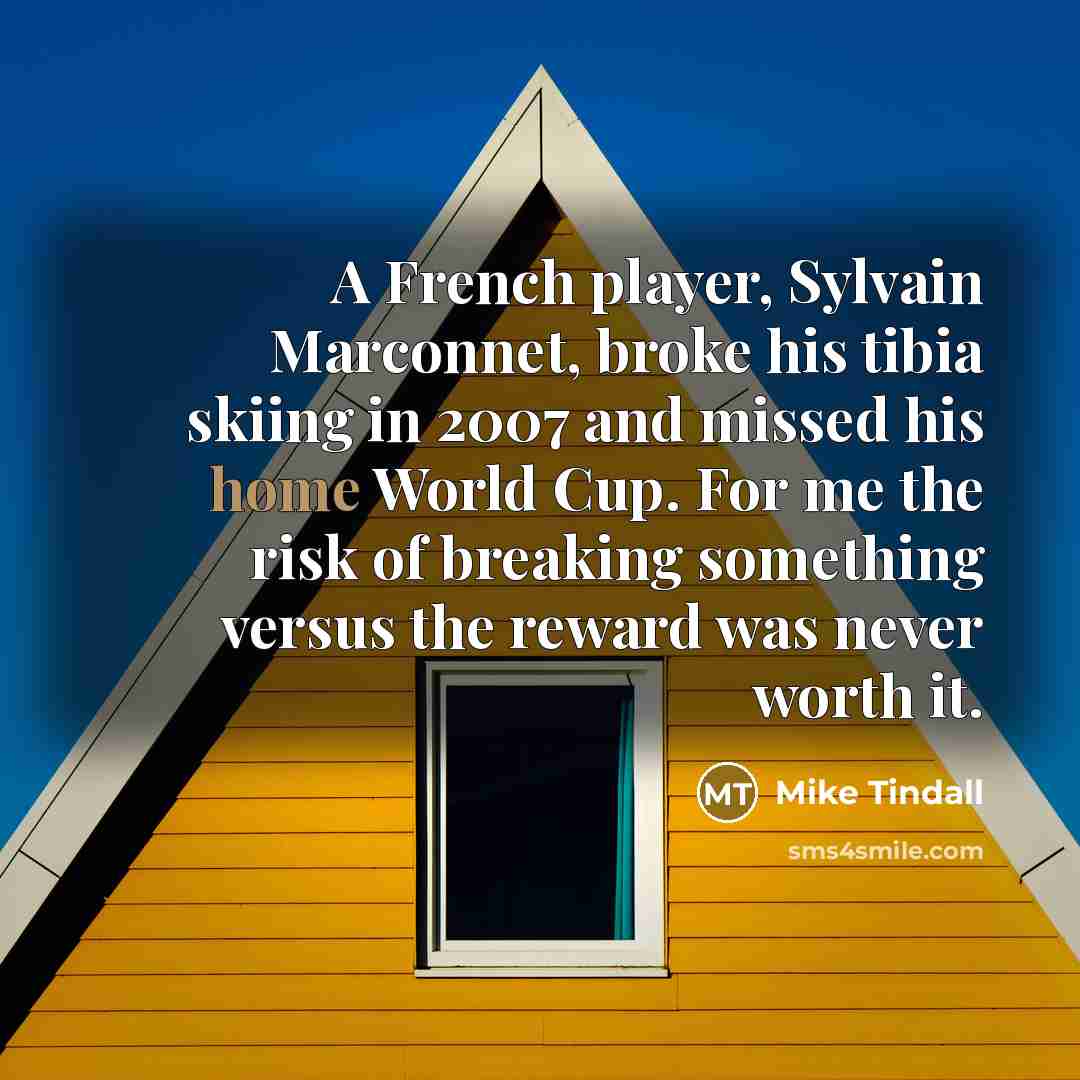 “A French player, Sylvain Marconnet, broke his tibia skiing in…” quote by Mike Tindall