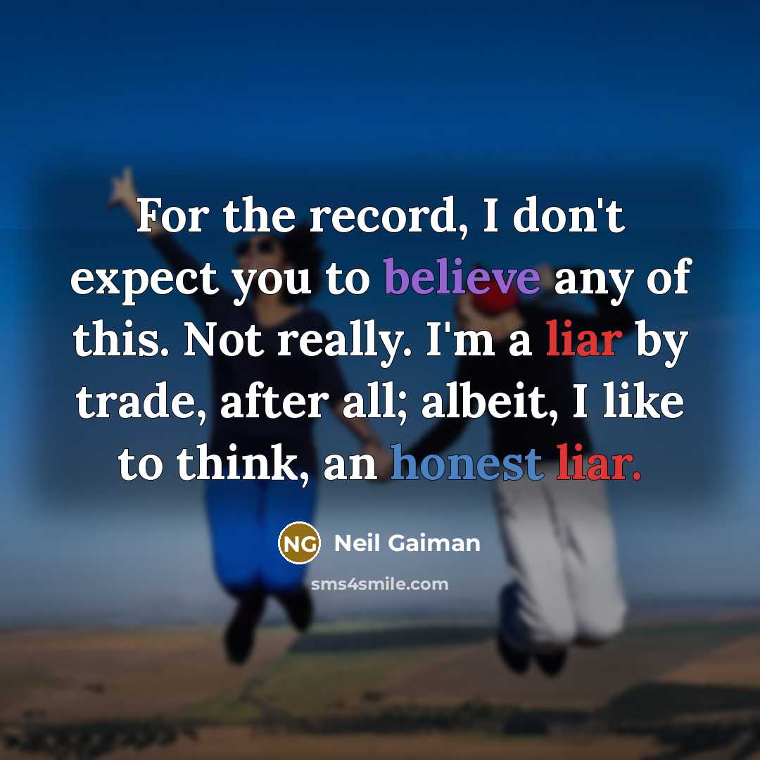 “For the record, I don't expect you to believe any…” quote by Neil Gaiman
