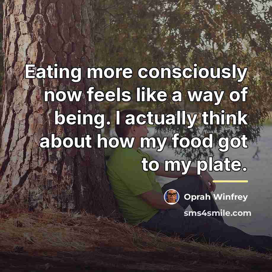 “Eating more consciously now feels like a way of being.…” quote by Oprah Winfrey