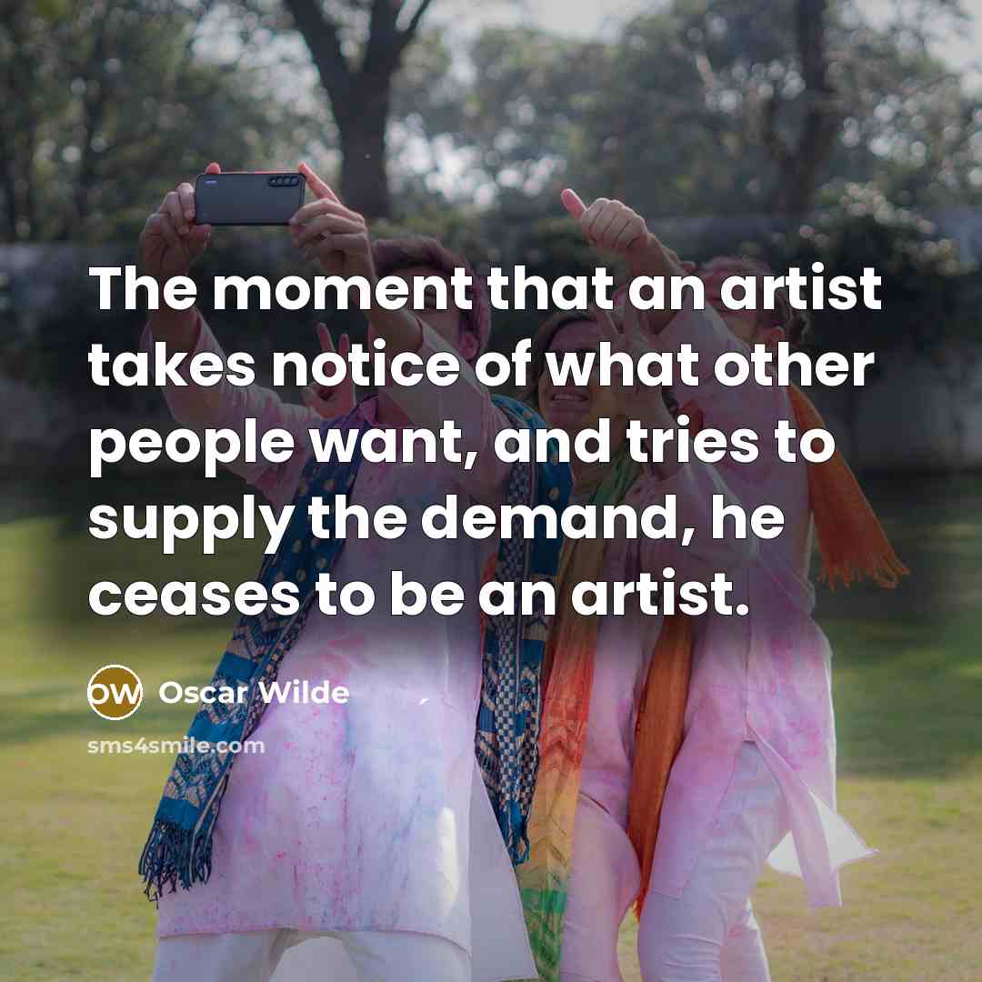 “The moment that an artist takes notice of what other…” quote by Oscar Wilde