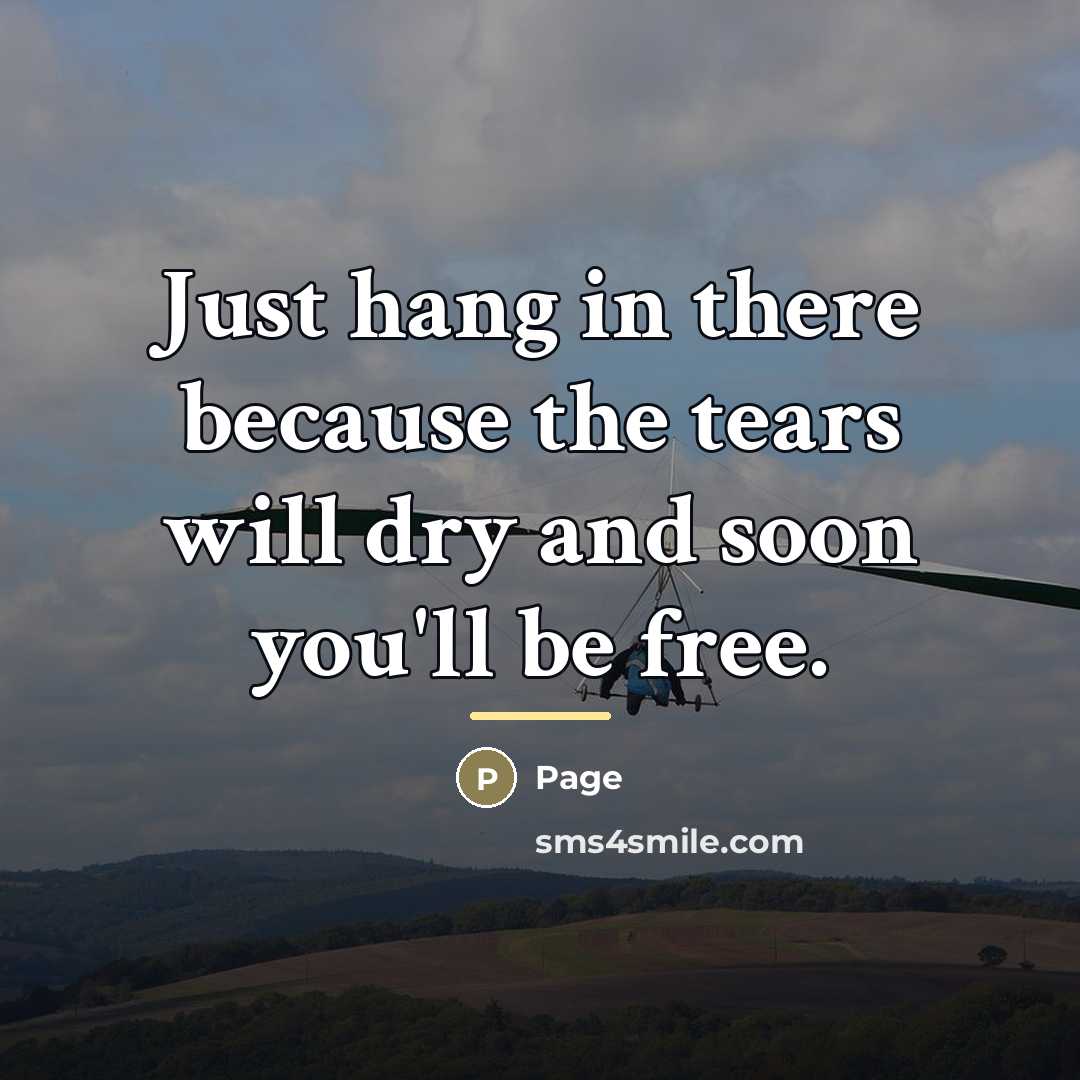 “Just hang in there because the tears will dry and…” quote by Page