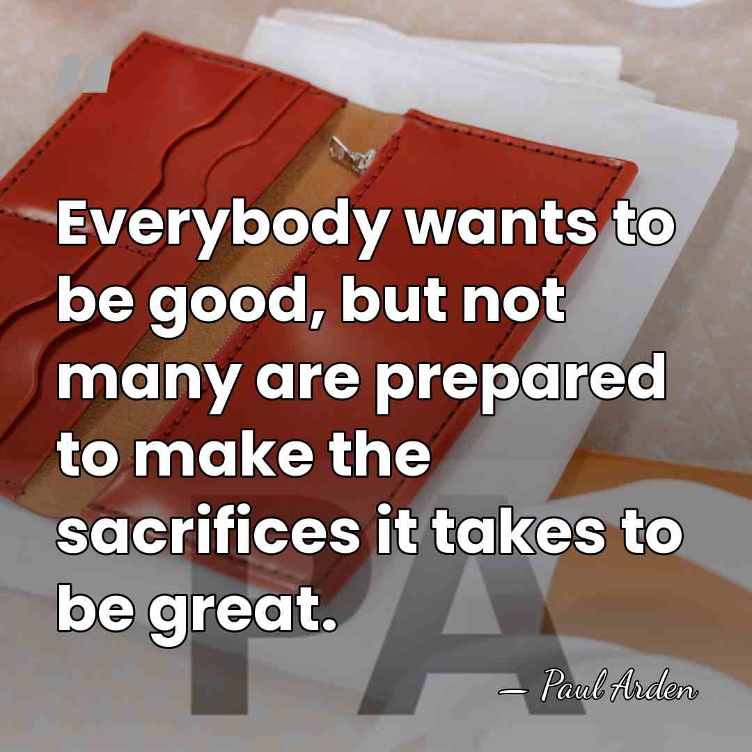 Everybody wants to be good, but not many are prepared to make&hellip; - Paul Arden
